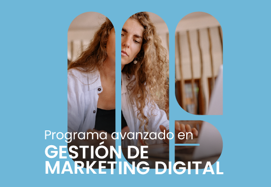 Programa avanzado en Gestión de Marketing Digital