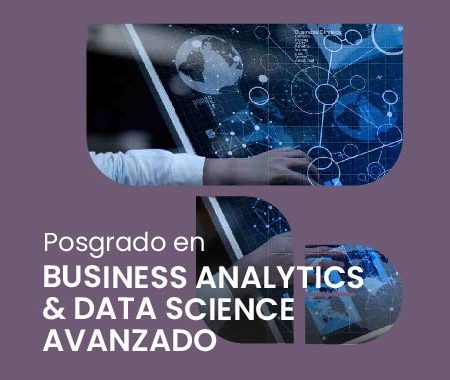Posgrado en Business Analytics & Data Science Avanzado